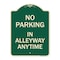 Signmission No Parking in Alleyway Anytime Heavy-Gauge Aluminum Architectural Sign, 24" x 18", G-1824-23725 A-DES-G-1824-23725 - alternate 1